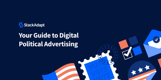 Political Advertising Solutions | StackAdapt